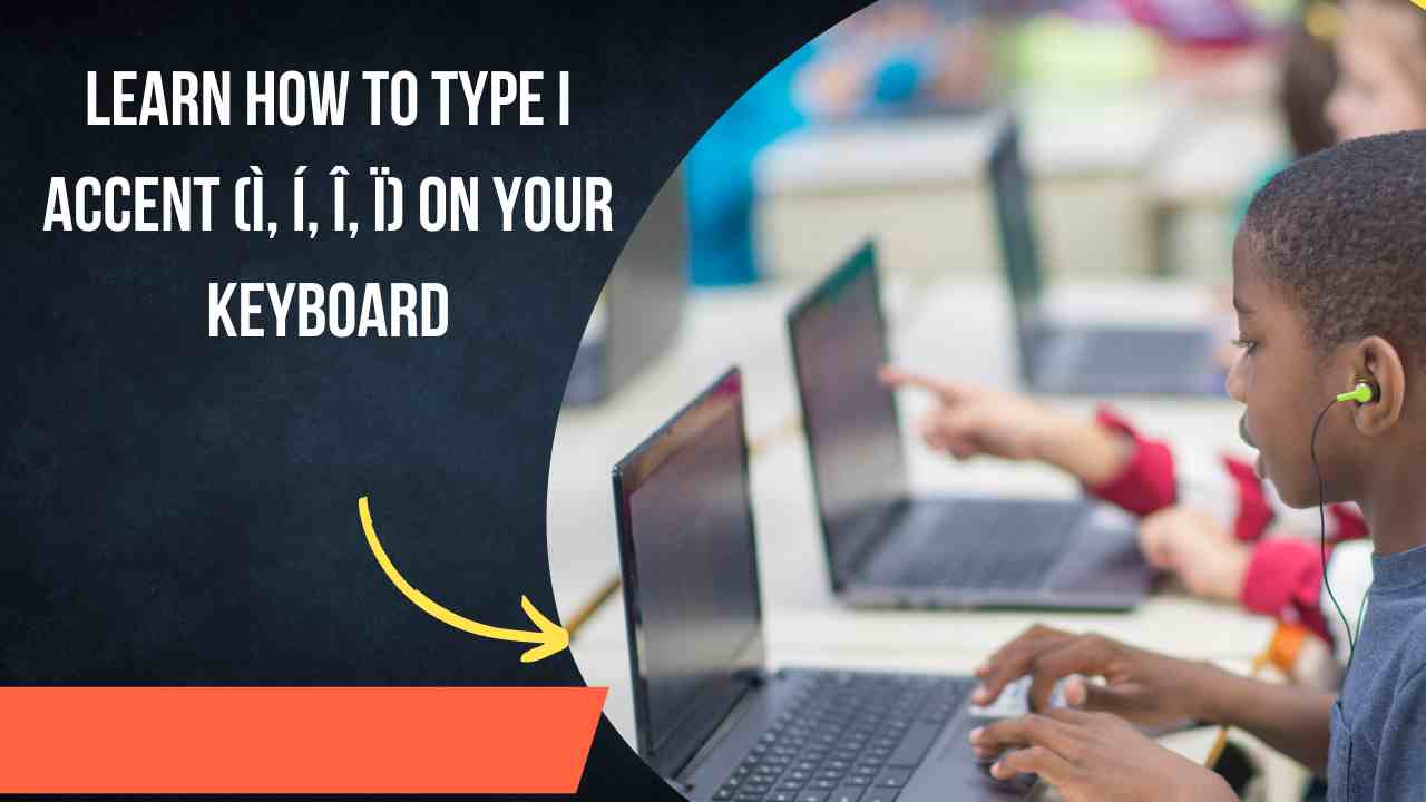 Learn How to Type I Accent (ì, í, î, ï) on Your Keyboard